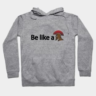 Be like a warrior - motivational quote Hoodie